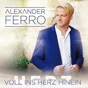 Alexander Ferro - Voll ins Herz hinein Voll ins Herz hinein - Alexander Ferro