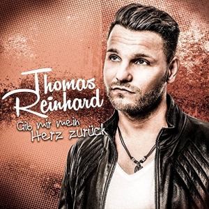 Thomas Reinhard - Gib mir mein Herz zurück Gib mir mein Herz zurück - Thomas Reinhard